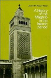 book cover of A History of the Maghrib in the Islamic Period by Jamil M. Abun-Nasr