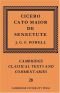 M. Tulli Ciceronis Cato Maior de senectute, a dialogue on old age; edited by J.H. Allen, W.F. Allen, and J.B. Greenough; reëdited by Katharine Allen