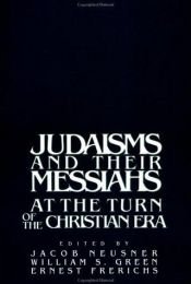 book cover of Judaisms and their Messiahs at the Turn of the Christian Era by Jacob Neusner