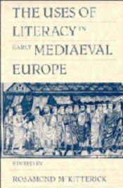 book cover of Uses of Literacy in Early Medieval Europe by Rosamond McKitterick