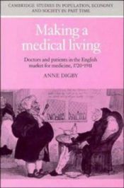 book cover of Making a Medical Living: Doctors and Patients in the English Market for Medicine, 1720-1911 (Cambridge Studies in Population, Economy and Society in Past Time) by Anne Digby