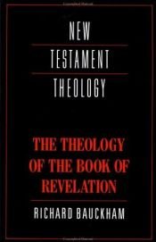 book cover of The Theology of the Book of Revelation (New Testament Theology) by Richard Bauckham