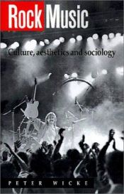 book cover of Rock Music: Culture, Aesthetics and Sociology by Peter Wicke