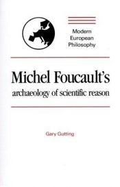 book cover of Michel Foucault's Archaeology Of Scientific Reason (Modern European Philosophy) by Gary Gutting