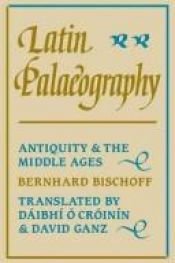 book cover of Latin paleography: antiquity and the middle ages by B. Bischoff