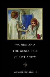 book cover of Women and the Genesis of Christianity by Ben Witherington III
