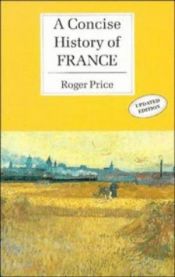 book cover of A concise history of France by Roger Price