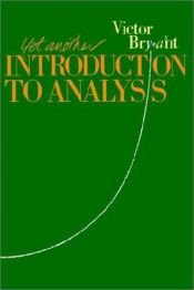 book cover of Yet another : introduction to analysis by Victor Bryant