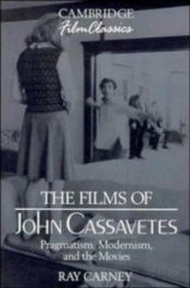 book cover of The films of John Cassavetes by Ray Carney