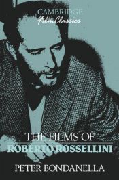 book cover of The films of Roberto Rossellini by Peter Bondanella