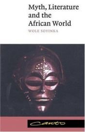 book cover of Myth Literature African World by Wole Soyinka