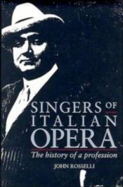 book cover of Il cantante d'opera : storia di una professione (1600-1990) by John Rosselli