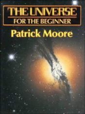 book cover of The Universe for the Beginner by Patrick Moore