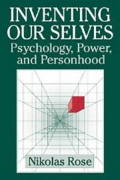 book cover of Inventing Our Selves: Psychology, Power, and Personhood (Cambridge Studies in the History of Psychology) by Nikolas Rose