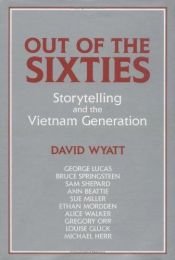 book cover of Out of the Sixties: Storytelling and the Vietnam Generation (Cambridge Studies in American Literature and Culture) by David Wyatt
