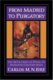 book cover of From Madrid to Purgatory : the art and craft of dying in sixteenth-century Spain by Carlos Eire