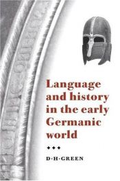 book cover of Language and history in the early Germanic world by D.H. Green