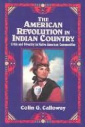 book cover of American Revolution in Indian Country: Crisis and Diversity in Native by Colin G. Calloway