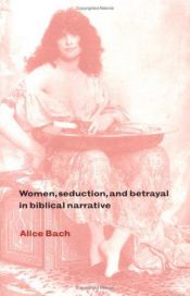 book cover of Women, Seduction, and Betrayal in Biblical Narrative by Alice Bach