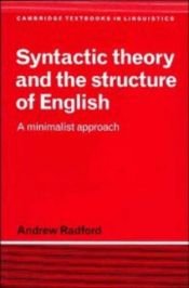 book cover of Syntactic Theory and the Structure of English: a Minimalist Approach by Andrew Radford