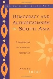 book cover of Democracy and Authoritarianism in South Asia: A Comparative and Historical Perspective (Contemporary South Asia) by Ayesha Jalal