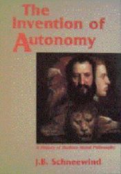 book cover of The invention of autonomy by J. B. Schneewind