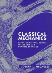 book cover of Classical Mechanics: Transformations, Flows, Integrable and Chaotic Dynamics by Joseph L. McCauley