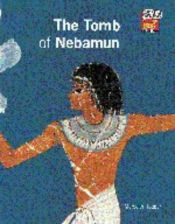 book cover of The Tomb of Nebamun: Explore an Ancient Egyptian Tomb by Meredith Hooper