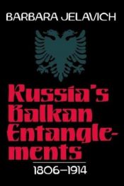 book cover of Russia's Balkan Entanglements, 1806-1914 by Barbara Jelavich