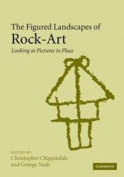 book cover of The Figured Landscapes of Rock-Art : Looking at Pictures in Place by Christopher Chippindale