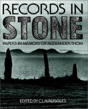 book cover of Records in Stone: Papers in Memory of Alexander Thom by Clive Ruggles