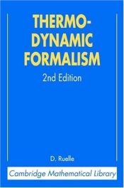 book cover of Thermodynamic Formalism: The Mathematical Structure of Equilibrium Statistical Mechanics (Cambridge Mathematical Library) by David Ruelle