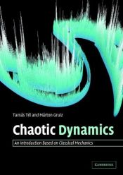 book cover of Chaotic Dynamics: An Introduction Based on Classical Mechanics by Tamás Tél