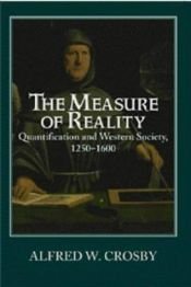 book cover of The measure of reality: quantification in Western Europe, 1250-1600 by Alfred W. Crosby