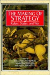 book cover of The making of strategy: Rulers, states and war by Williamson Murray