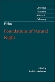 book cover of Fichte: Foundations of Natural Right (Cambridge Texts in the History of Philosophy) by Johann Gottlieb Fichte