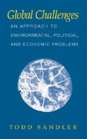 book cover of Global Challenges: An Approach to Environmental, Political, and Economic Problems by Todd Sandler