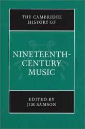 book cover of The Cambridge History of Nineteenth-century Music by Jim Samson