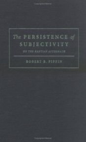 book cover of The persistence of subjectivity by Robert B. Pippin