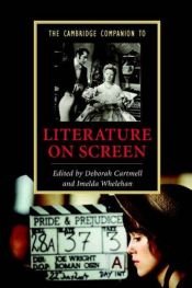 book cover of The Cambridge Companion to Literature on Screen (Cambridge Companions to Literature) by Deborah Cartmell