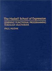 book cover of The Haskell School of Expression by Paul Hudak