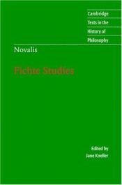 book cover of Novalis: Fichte Studies (Cambridge Texts in the History of Philosophy) by Новаліс