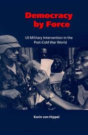 book cover of Democracy by Force: US Military Intervention in the Post-Cold War World (London School of Economics Mathematics) (English and English Edition) by Karin von Hippel