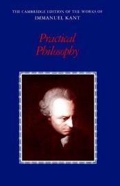book cover of Practical Philosophy (The Cambridge Edition of the Works of Immanuel Kant in Translation) by Іммануїл Кант