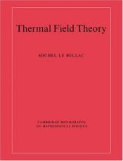 book cover of Thermal Field Theory (Cambridge Monographs on Mathematical Physics) by Michel Bellac