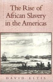 book cover of The Rise of African Slavery in the Americas by David Eltis