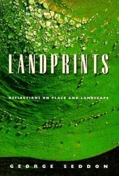 book cover of Landprints: Reflections on Place and Landscape by George Seddon