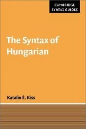 book cover of The Syntax of Hungarian by Katalin É. Kiss