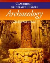 book cover of Cambridge illustrated history of archaeology by Paul G. Bahn