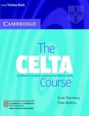book cover of The CELTA Course Trainee Book by Peter Watkins|Scott Thornbury